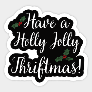 Have a Holly Jolly Thriftmas Sticker